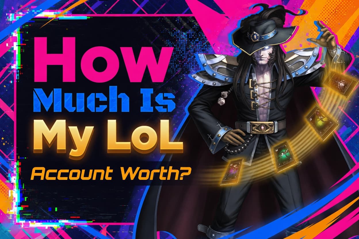 How Much Is My League of Legends Account Worth? (2026 Value Guide)