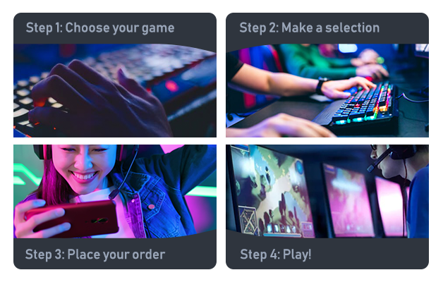 1. Choose your game 2. Make a selection 3. Checkout and pay 4. Play!