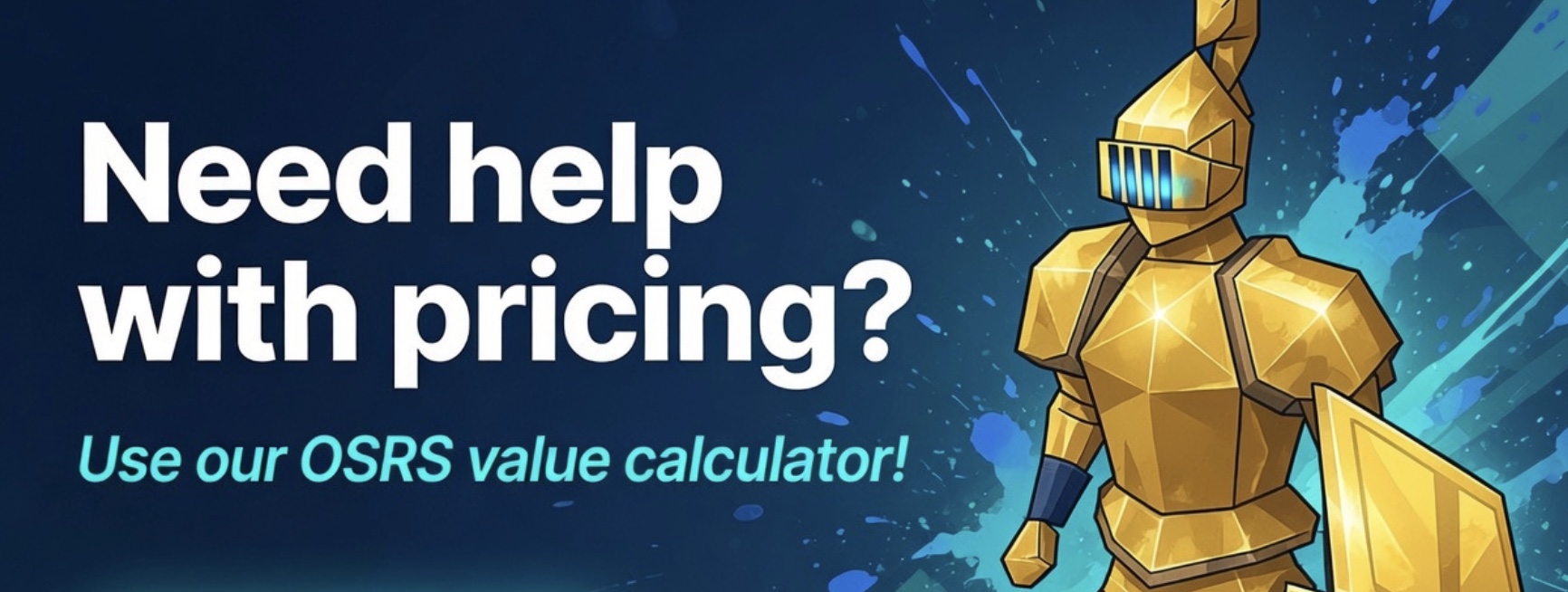 Need help with pricing? Use our OSRS value calculator
